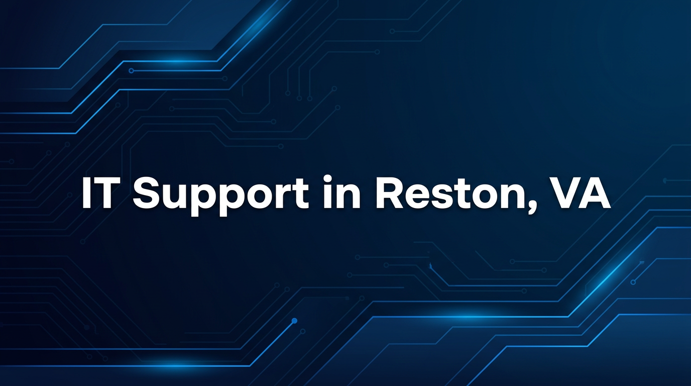 IT Support in Reston, VA: The Complete Guide for Local Businesses