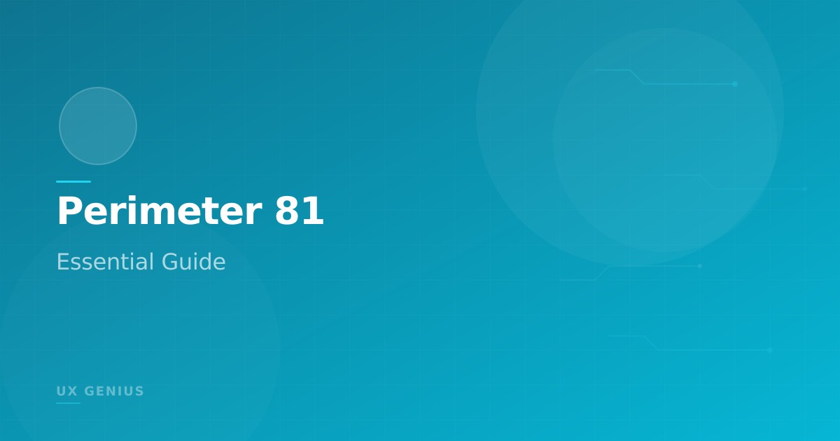 The Essential Guide to Perimeter 81 for Modern Businesses
